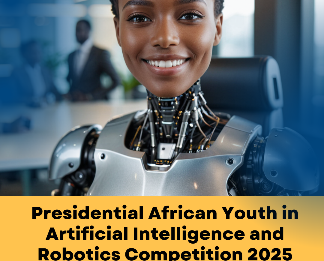 Link to Apply For Presidential African Youth in Artificial Intelligence and Robotics Competition 2025 for young Africans