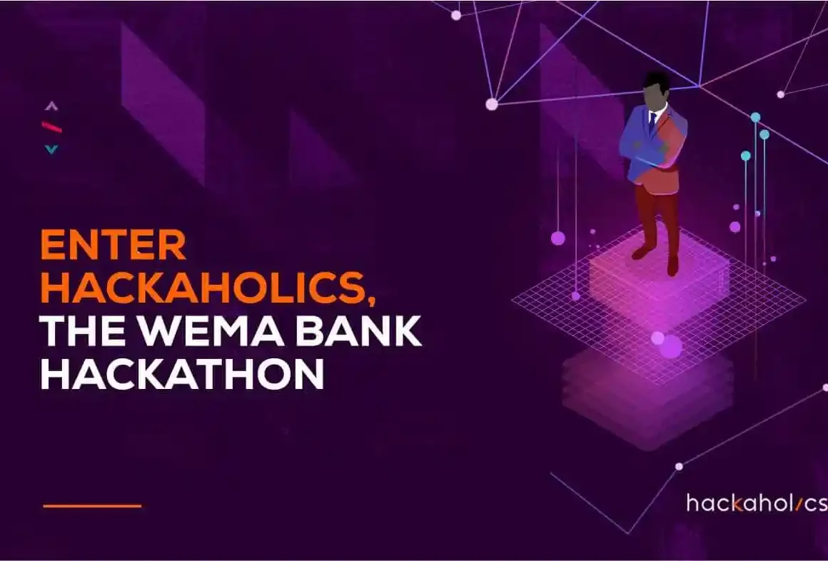WEMA Bank Hackaholics 6.0 Hackathon for Young Nigerian Entrepreneurs |150 Million Naira in Cash Prizes
